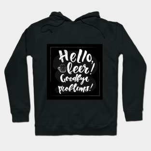 Hello beer Goodbye problems quote Hoodie